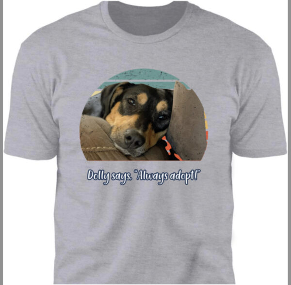Dolly Says. "Always Adopt!" T Shirt