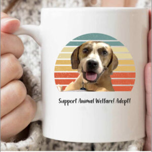 Support Animal Welfare! Adopt! Mug