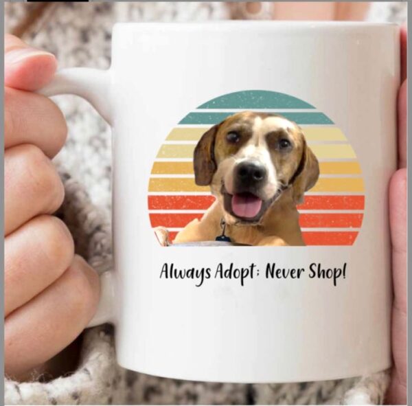 Always Adopt: Never Shop! Mug
